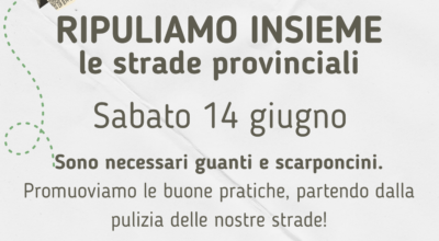 La locandina dell'evento riporta il seguente testo: RIPULIAMO INSIEME le strade provinciali Sabato 14 giugno Sono necessari guanti e scarponcini. Promuoviamo le buone pratiche, partendo dalla pulizia delle nostre strade! Ritrovo ore 9.00 presso il distributore 